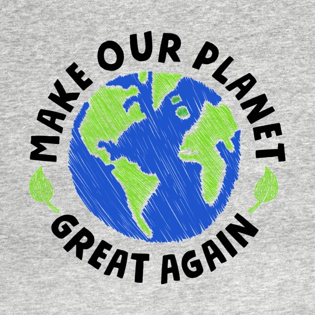 Make our Planet Great Again by superkwetiau